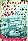 What Every Taxicab Driver Should Know by Victor Endres Holt