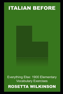 Italian Before Everything Else: 1900 Elementary Vocabulary Exercises