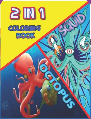 2 In 1 Coloring Book: Octopus, Squid: Awesome Coloring Book for Octopus vs. Squid Lovers - Big Pictures Octopus, Squid Coloring - Cool Gift - Very cute Coloring Book for a Cephalopod Fan!