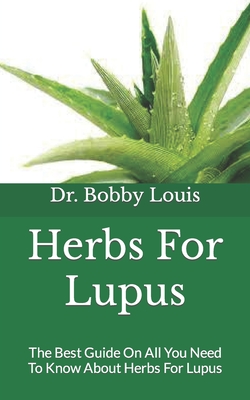 Herbs For Lupus: The Best Guide On All You Need To Know About Herbs For Lupus