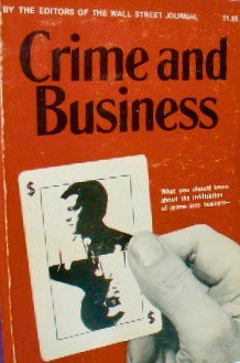 Crime and business;: What you should know about the infiltration of crime into business--and of business into crime (Mass Market Paperback)
