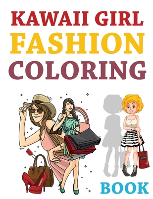 Kawaii Girl Fashion Coloring Book: Coloring Book Amazing Girls