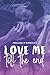 Love me till the end
