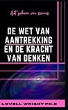 De wet van aantrekking en de kracht van denken De wet van aantrekking en de kracht van denken