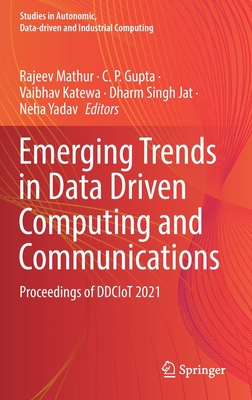 Emerging Trends in Data Driven Computing and Communications: Proceedings of DDCIoT 2021 (Studies in Autonomic, Data-driven and Industrial Computing)