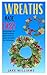 Wreaths Made Easy: Everythi...