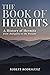 The Book of Hermits: A History of Hermits from Antiquity to the Present
