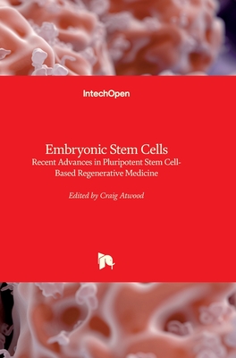 Embryonic Stem Cells: Recent Advances in Pluripotent Stem Cell-Based Regenerative Medicine