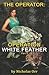 Operation White Feather Part 1: The Operator Book 4