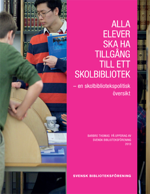 Alla elever ska ha tillgång till ett skolbibliotek : en skolbibliotekspolitisk översikt