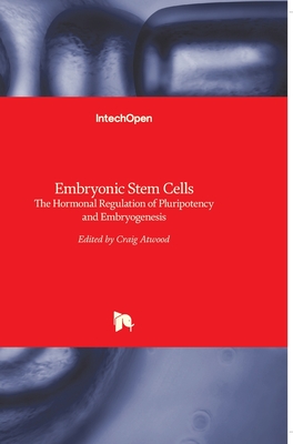 Embryonic Stem Cells: The Hormonal Regulation of Pluripotency and Embryogenesis