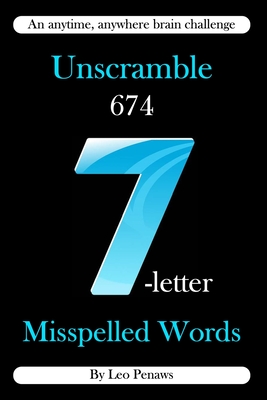 Unscramble 674 7-letter misspelled words: An anywhere, anytime brain challenge