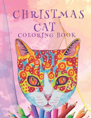 Christmas Cat Coloring Book: Perfect for Stress Management, Relief, and Art Color Therapy
