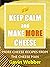 Keep Calm and Make More Che...