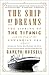 The Ship of Dreams: The Sinking of the Titanic and the End of the Edwardian Era