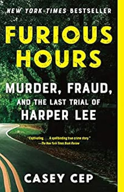 Furious Hours: Murder, Fraud, and the Last Trial of Harper Lee