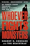 Whoever Fights Monsters: My Twenty Years Tracking Serial Killers for the FBI Book cover for Whoever Fights Monsters: My Twenty Years Tracking Serial Killers for the FBI