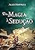 Da Magia à Sedução