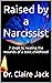 Raised by a Narcissist by Claire Jack