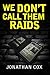 We don't call them raids (T...