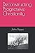 Deconstructing Progressive Christianity by John Piippo