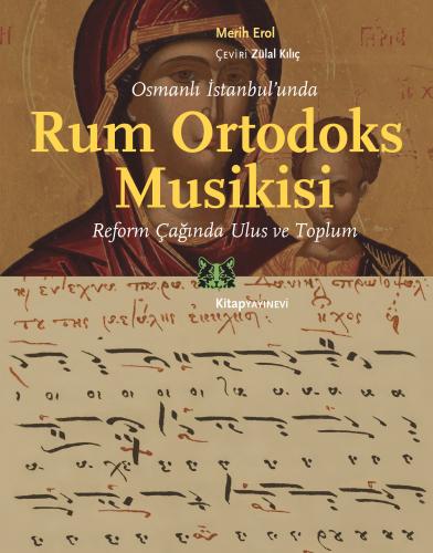 Osmanlı İstanbul'unda Rum Ortodoks Musikisi: Reform Çağında Ulus ve Toplum
