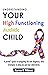 Understanding Your High Functioning Autistic Child: A Parent’s Guide To Navigating The New Diagnosis, With Strategies To Help You And Your Child Thrive.