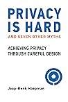 Privacy Is Hard and Seven Other Myths by Jaap-Henk Hoepman