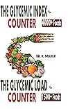 The Glycemic Index Counter for 4000+ Foods & The Glycemic Loa... by H. Maher