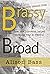 Brassy Broad: How One Journ...