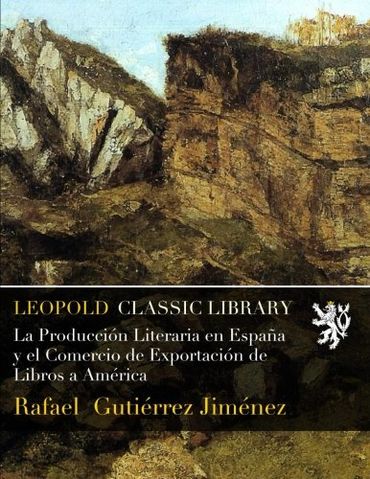 La Producción Literaria en España y el Comercio de Exportación de Libros a América