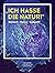 Ich hasse die Natur. Mensch – Natur – Zukunft