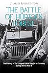 Book cover for The Battle of Hürtgen Forest: The History of the Longest Battle Fought in Germany during World War II