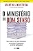 O Ministério do Bom Senso