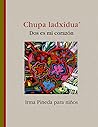 Chupa ladxidua’ / Dos es mi corazón Chupa ladxidua’ / Dos es mi corazón