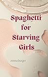 Spaghetti for Starving Girls Spaghetti for Starving Girls