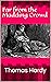 Far from the Madding Crowd