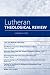 Lutheran Theological Review...