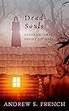 Dead Souls: A Supernatural Short Story Collection Dead Souls: A Supernatural Short Story Collection
