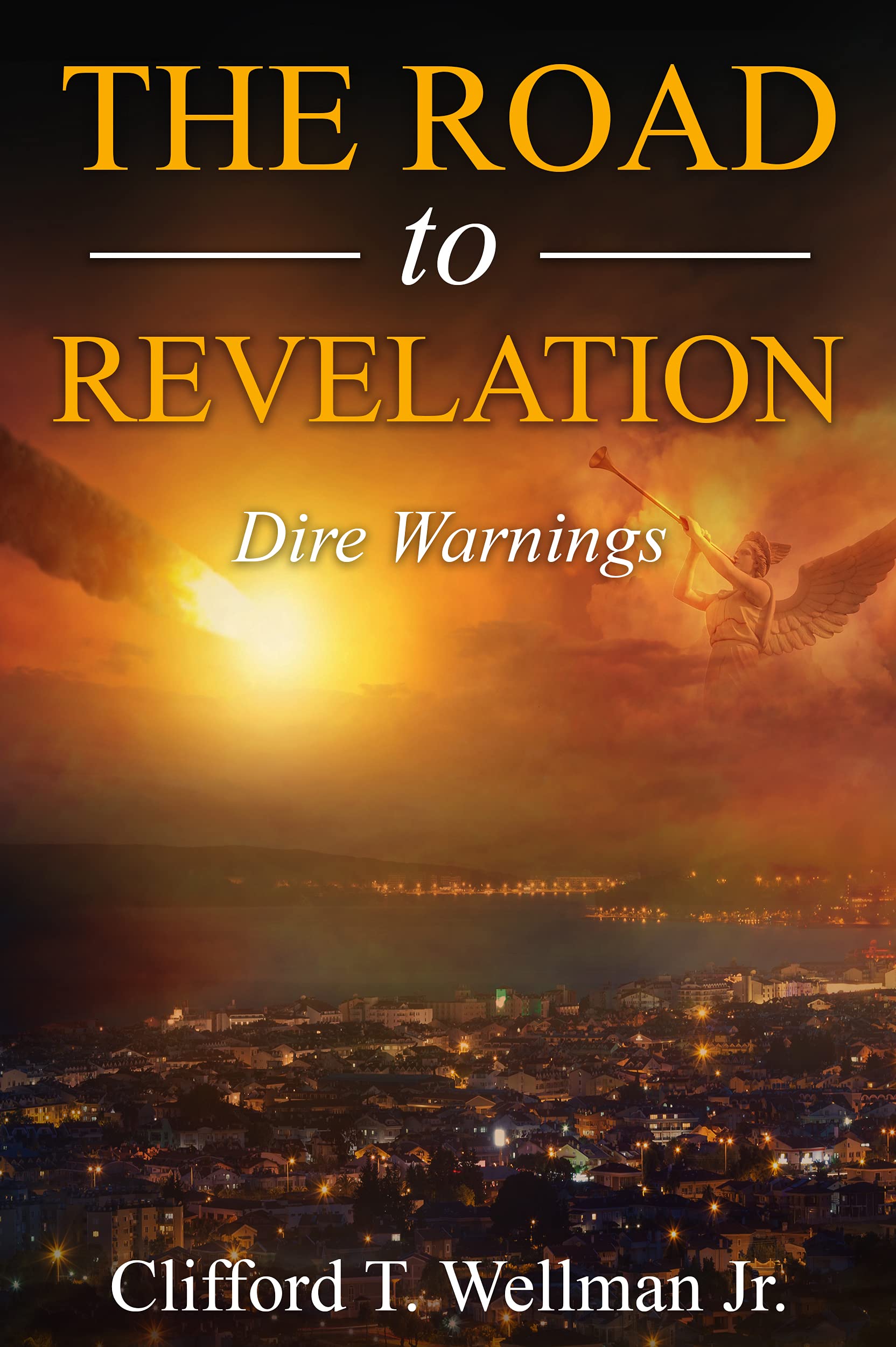 The Road to Revelation 5: Dire Warnings (Kindle Edition)