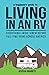 A Beginner's Guide to Living in an RV: Everything I Wish I Knew Before Full-Time RVing Across America (RV Travel Books)