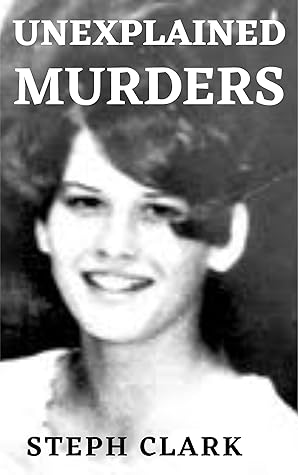 UNEXPLAINED MURDERS: Unsolved, Unsealed Mysteries of the World, Famous Missing Cases, Strange Disappearances, Paranormal Activities, Cold Murder Cases, Abnormal Occurrences Kindle