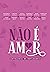 Não é amor: Antologia de re...