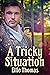 A Tricky Situation by Ellie Thomas