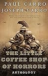The Little Coffee Shop of Horrors Anthology by Paul Carro