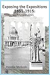 Exposing the Expositions 1851-1915- Revised 2021 Exposing the Expositions 1851-1915- Revised 2021