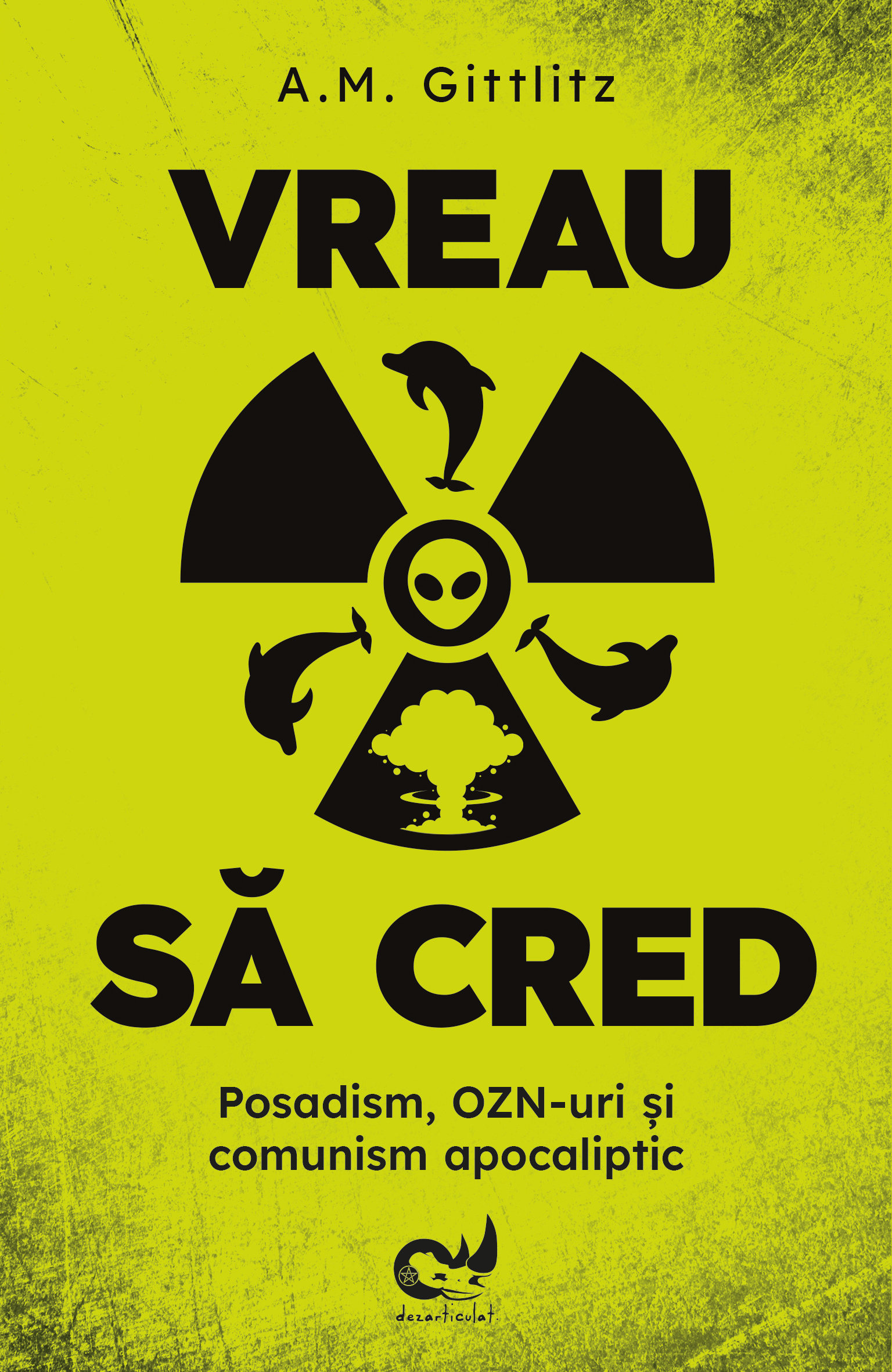 Vreau să cred. Posadism, OZN-uri și comunism apocaliptic