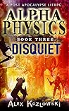 Disquiet (Alpha Physics, #3)