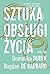 Sztuka obsługi życia. O fobiach, nadziejach i całym tym chaosie