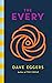 The Every by Dave Eggers The Every by Dave Eggers